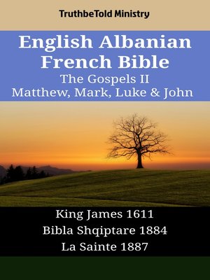 cover image of English Albanian French Bible--The Gospels II--Matthew, Mark, Luke & John